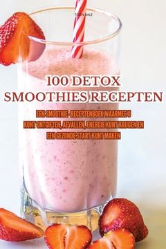 portada 100 Detox Smoothies Recepten