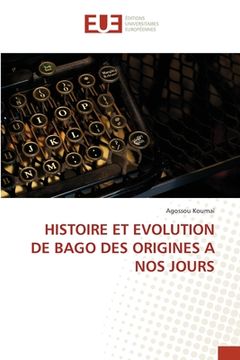 portada Histoire Et Evolution de Bago Des Origines a Nos Jours (in French)