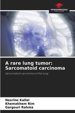 portada A rare lung tumor: Sarcomatoid carcinoma (en Inglés)