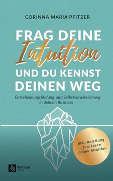 portada Frag Deine Intuition und du Kennst Deinen Weg: Entscheidungsfindung und Selbstverwirklichung in Deinem Business (en Alemán)