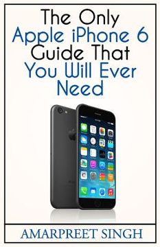 portada Apple iPhone 6 Guide: The Only Apple iPhone 6 Guide That You Will Ever Need (en Inglés)