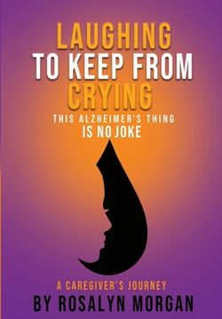 portada Laughing to Keep From Crying, This Alzheimer's Thing is No Joke: A Caregiver's Journey (in English)