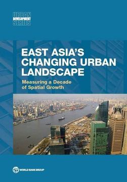 portada East Asia's Changing Urban Landscape: Measuring a Decade of Spatial Growth (Urban Development)