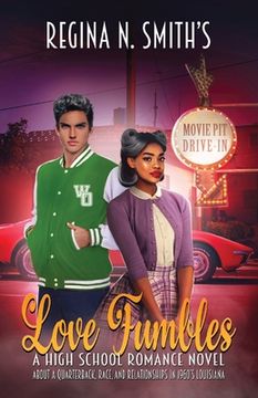 portada Love Fumbles: A High School Romance Novel about a Quarterback, Race, and Relationships in 1960's Louisiana (en Inglés)