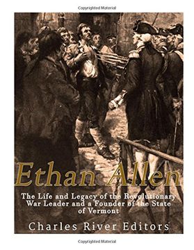 portada Ethan Allen: The Life and Legacy of the Revolutionary War Leader and a Founder of the State of Vermont (in English)