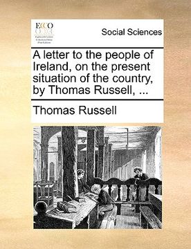 portada a letter to the people of ireland, on the present situation of the country, by thomas russell, ... (in English)