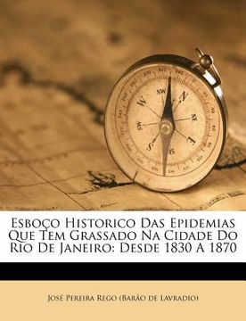portada Esboço Historico Das Epidemias Que Tem Grassado Na Cidade Do Rio de Janeiro: Desde 1830 a 1870 (en Portugués)