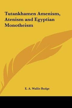 portada tutankhamen amenism, atenism and egyptian monotheism (en Inglés)