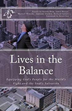 portada Lives in the Balance: Equipping God's People for the World's Fight and the Soul's Salvation (in English)