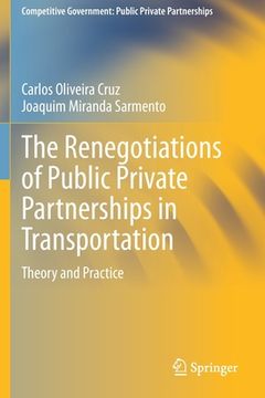 portada The Renegotiations of Public Private Partnerships in Transportation: Theory and Practice (en Inglés)