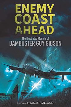 portada Enemy Coast Ahead: The Illustrated Memoir of Dambuster guy Gibson (en Inglés)