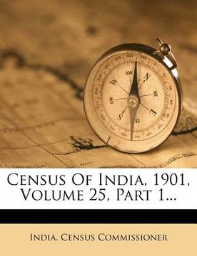 portada census of india, 1901, volume 25, part 1... (en Inglés)
