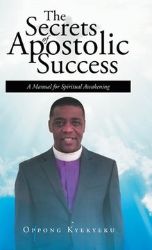 portada The Secrets of Apostolic Success: A Manual for Spiritual Awakening (en Inglés)