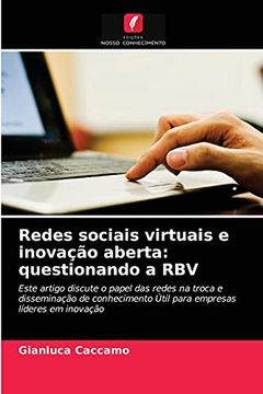 portada Redes Sociais Virtuais e Inovação Aberta: Questionando a Rbv: Este Artigo Discute o Papel das Redes na Troca e Disseminação de Conhecimento Útil Para Empresas Líderes em Inovação (en Portugués)
