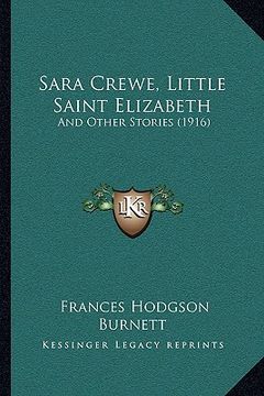 portada sara crewe, little saint elizabeth: and other stories (1916) and other stories (1916)