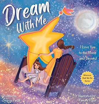 portada Dream With me: I Love you to the Moon and Beyond (Wherever Shall we go Children's Bedtime Story) (en Inglés)