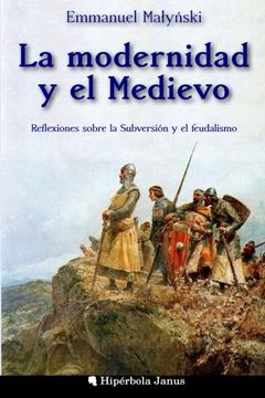 portada La Modernidad y el Medievo: Reflexiones Sobre la Subversión y el Feudalismo (in Spanish)