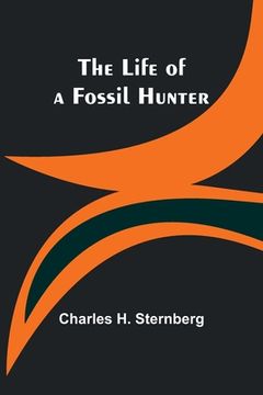 portada The Life of a Fossil Hunter (in English)