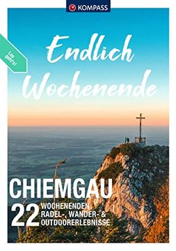 portada Kompass Endlich Wochenende - Chiemgau 22 Wochenenden - Radel-, Wander- & Outdoorerlebnisse (en Alemán)