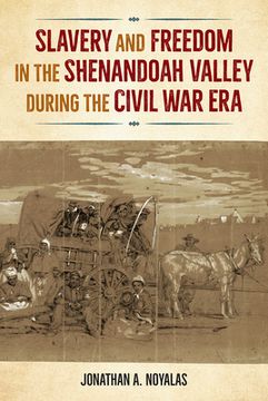 portada Slavery and Freedom in the Shenandoah Valley During the Civil War Era (in English)