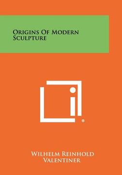 portada origins of modern sculpture (in English)
