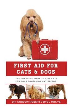portada First Aid for Cats and Dogs: The Complete Guide to First Aid for your companion cat or dog