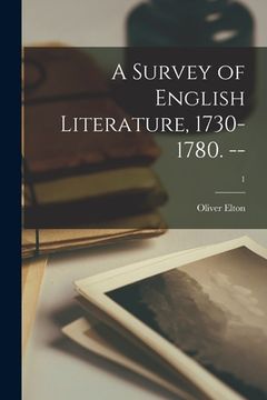 portada A Survey of English Literature, 1730-1780. --; 1 (en Inglés)