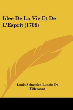 portada Idee De La Vie Et De L'Esprit (1706) (en Francés)
