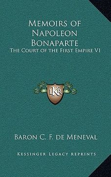 portada memoirs of napoleon bonaparte: the court of the first empire v1 (en Inglés)