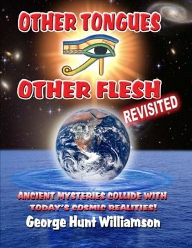 portada Other Tongues Other Flesh Revisited: Ancient Mysteries Collide With Today'S Cosmic Realities (en Inglés)