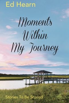 portada Moments Within My Journey: Stories To Be Shared (en Inglés)