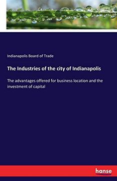 portada The Industries of the City of Indianapolis (en Inglés)