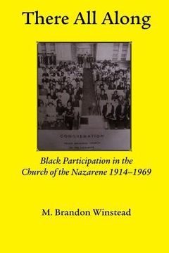 portada There All Along, Black Participation in the Church of the Nazarene, 1914- 1969