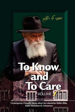 portada To Know and To Care: Anthology of Chassidic Stories about the Lubavitcher Rebbe Rabbi Menachem M. Schneerson (en Inglés)