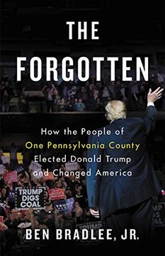 portada The Forgotten: How the People of one Pennsylvania County Elected Donald Trump and Changed America (en Inglés)