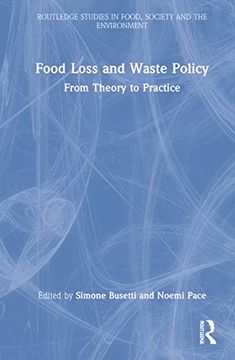 portada Food Loss and Waste Policy: From Theory to Practice (Routledge Studies in Food, Society and the Environment) (in English)