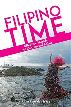 portada Filipino Time: Affective Worlds and Contracted Labor (en Inglés)
