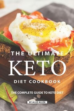 portada The Ultimate Keto Diet Cookbook: The Complete Guide to Keto Diet (en Inglés)