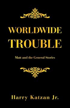 portada Worldwide Trouble: Matt and the General Stories (en Inglés)