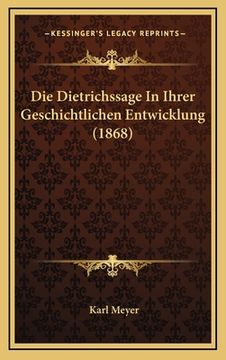 portada Die Dietrichssage In Ihrer Geschichtlichen Entwicklung (1868) (in German)