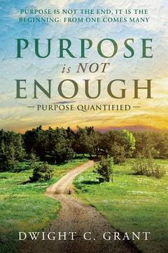 portada Purpose Is Not Enough: Purpose Quantified