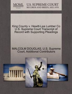 portada king county v. hewitt-lea lumber co u.s. supreme court transcript of record with supporting pleadings (en Inglés)