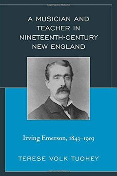 portada A Musician and Teacher in Nineteenth Century New England: Irving Emerson, 1843-1903