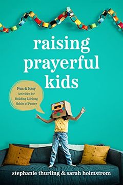 portada Raising Prayerful Kids: Fun and Easy Activities for Building Lifelong Habits of Prayer (libro en Inglés)