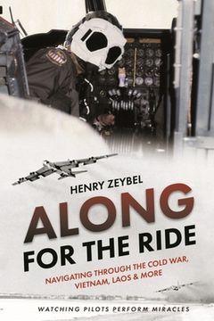 Along for the Ride: Navigating Through the Cold War, Vietnam, Laos & More (en Inglés)