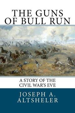 portada the guns of bull run: a story of the civil war's eve