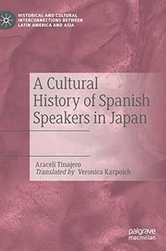 portada A Cultural History of Spanish Speakers in Japan (Historical and Cultural Interconnections Between Latin America and Asia) (en Inglés)