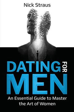 portada Dating for Men: An Essential Guide to Master the art of Women (en Inglés)