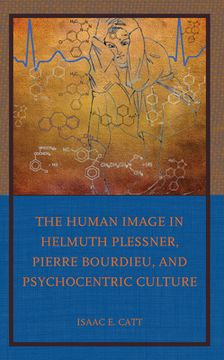 portada The Human Image in Helmuth Plessner, Pierre Bourdieu, and Psychocentric Culture
