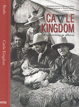 portada Cattle Kingdom: Early Ranching in Alberta de Edward Brado(Heritage House)